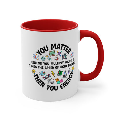 You Matter ... Then You Energy COFFEE MUG 11oz / 15oz