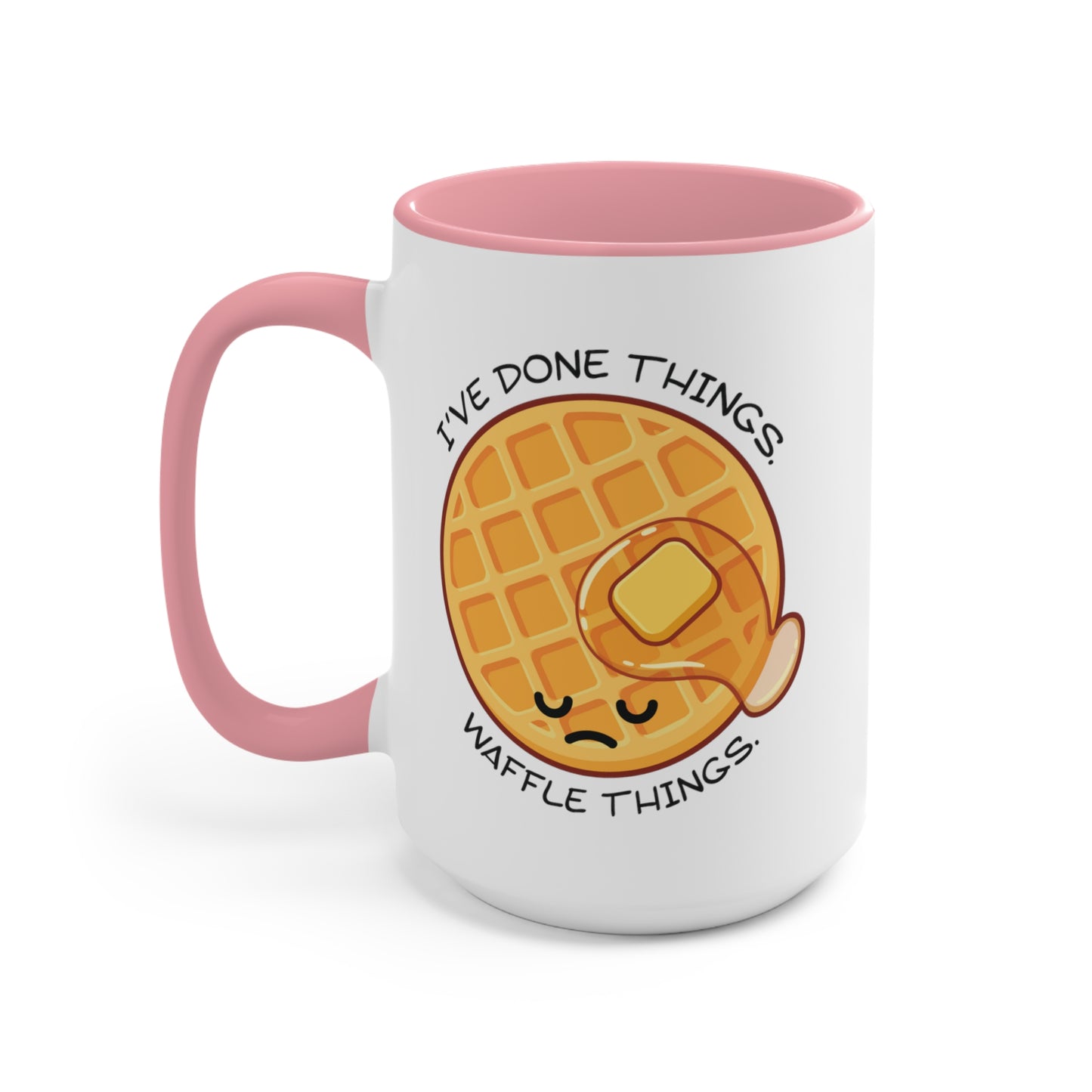 I've Done Things. Waffle Things. COFFEE MUG 11oz / 15oz