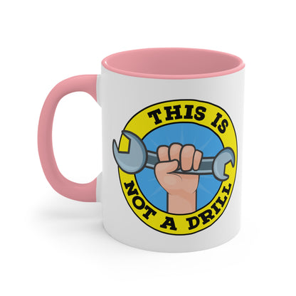 This Is Not A Drill COFFEE MUG 11oz / 15oz