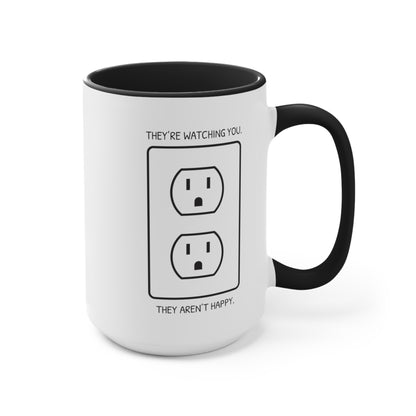 They're Watching You. They Aren't Happy. COFFEE MUG 11oz / 15oz