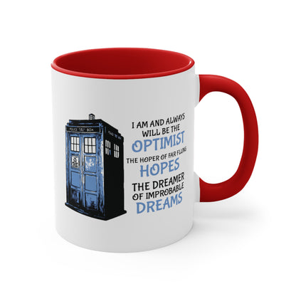 I Am and Always Will Be the Optimist ~ Doctor Who COFFEE MUG 11oz / 15oz