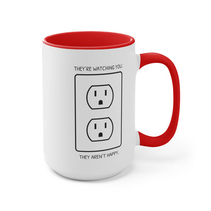 They're Watching You. They Aren't Happy. COFFEE MUG 11oz / 15oz