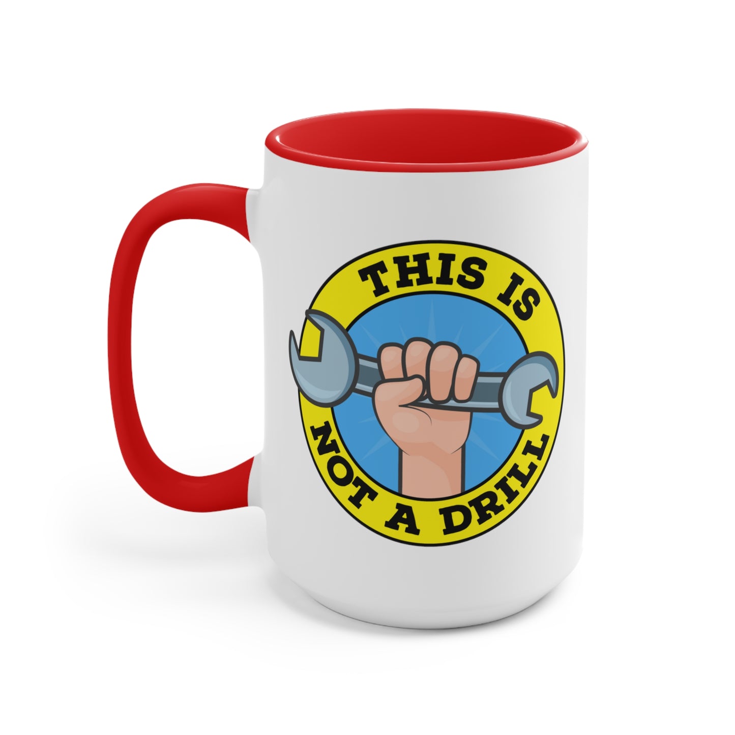 This Is Not A Drill COFFEE MUG 11oz / 15oz