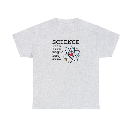 Science It's Like Magic But Real T-SHIRT Unisex Heavy Cotton Tee