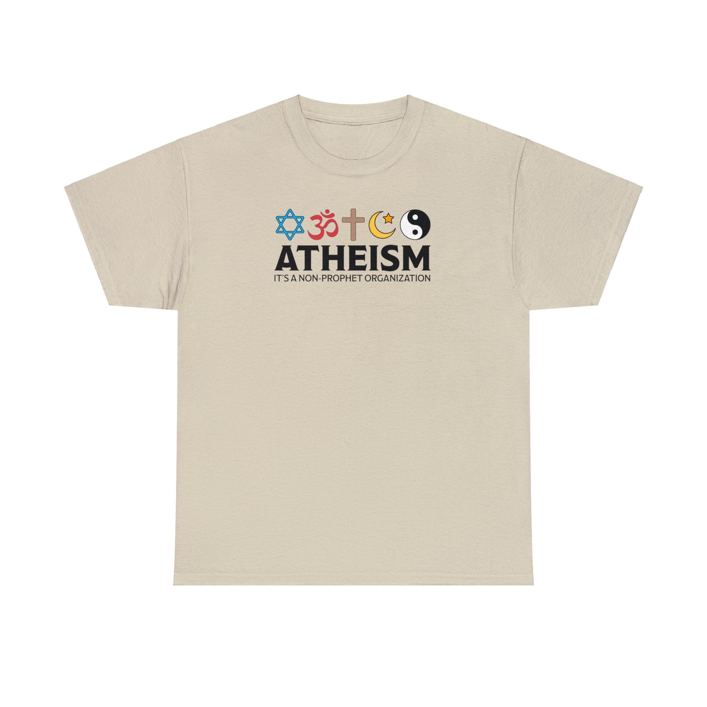 Atheism ~ It's A Non-Prophet Organization T-SHIRT Unisex Heavy Cotton Tee