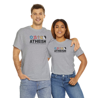 Atheism ~ It's A Non-Prophet Organization T-SHIRT Unisex Heavy Cotton Tee