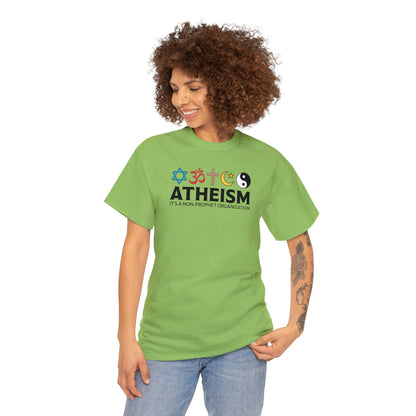 Atheism ~ It's A Non-Prophet Organization T-SHIRT Unisex Heavy Cotton Tee