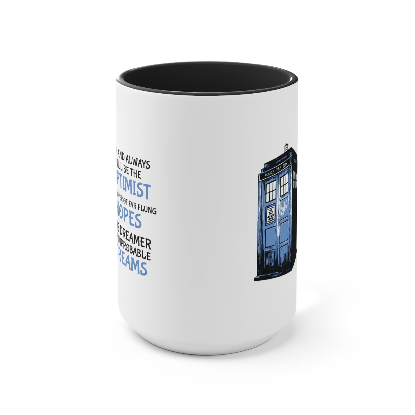 I Am and Always Will Be the Optimist ~ Doctor Who COFFEE MUG 11oz / 15oz