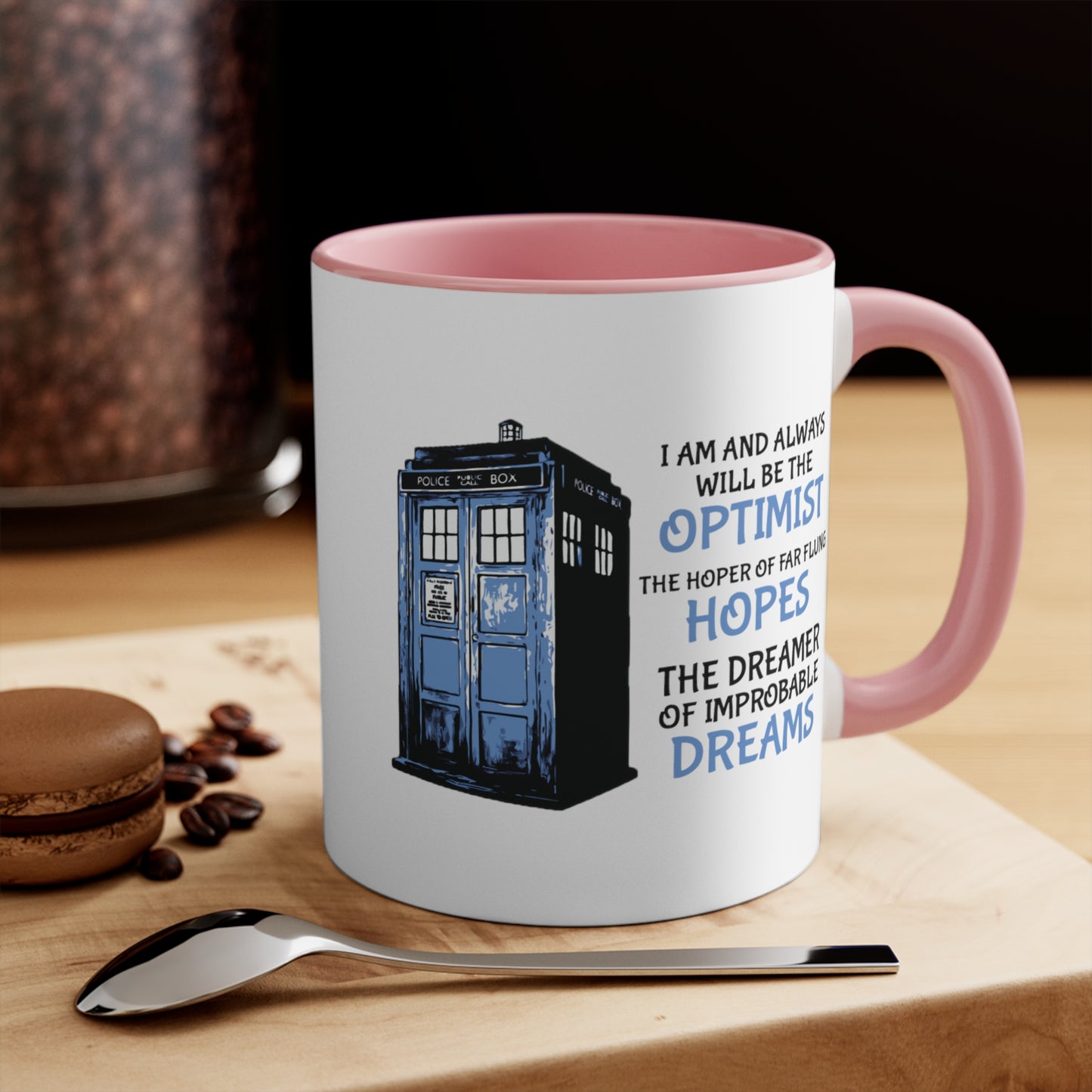 I Am and Always Will Be the Optimist ~ Doctor Who COFFEE MUG 11oz / 15oz