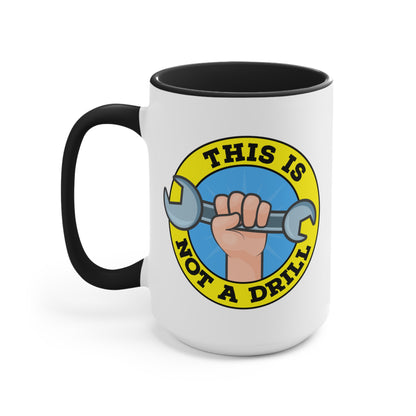 This Is Not A Drill COFFEE MUG 11oz / 15oz