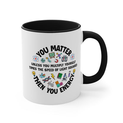 You Matter ... Then You Energy COFFEE MUG 11oz / 15oz