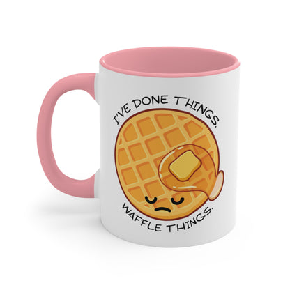 I've Done Things. Waffle Things. COFFEE MUG 11oz / 15oz