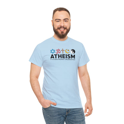 Atheism ~ It's A Non-Prophet Organization T-SHIRT Unisex Heavy Cotton Tee