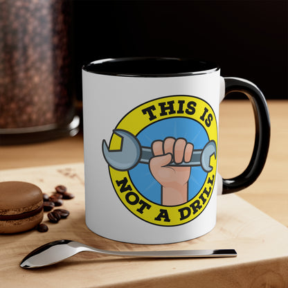 This Is Not A Drill COFFEE MUG 11oz / 15oz