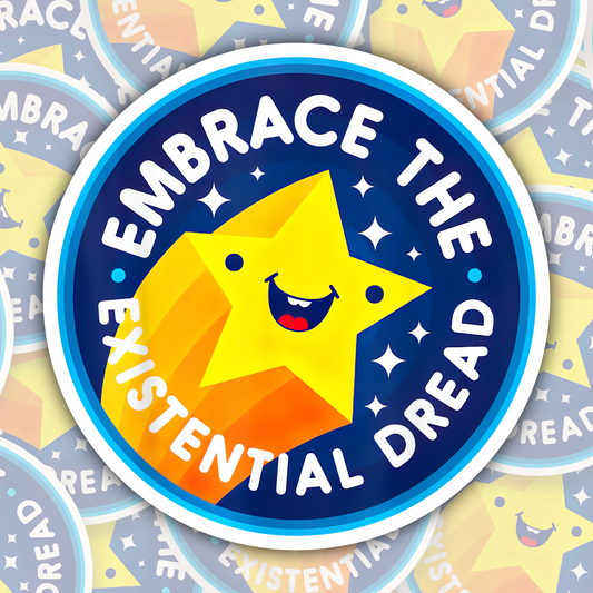 Embrace The Existential Dread STICKER OR MAGNET