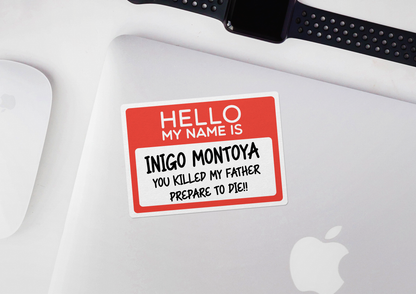 Hello My Name Is Inigo Montoya STICKER OR MAGNET