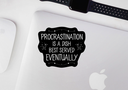 Procrastination Is A Dish Best Served Eventually STICKER OR MAGNET