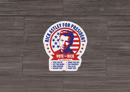 Rick Astley For President STICKER OR MAGNET