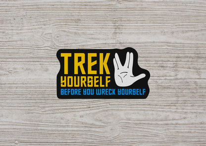 Trek Yourself Before You Wreck Yourself STICKER OR MAGNET