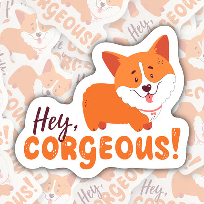 Hey Corgeous * STICKER OR MAGNET * Die-Cut | Vinyl | Decal | Waterproof | Weatherproof