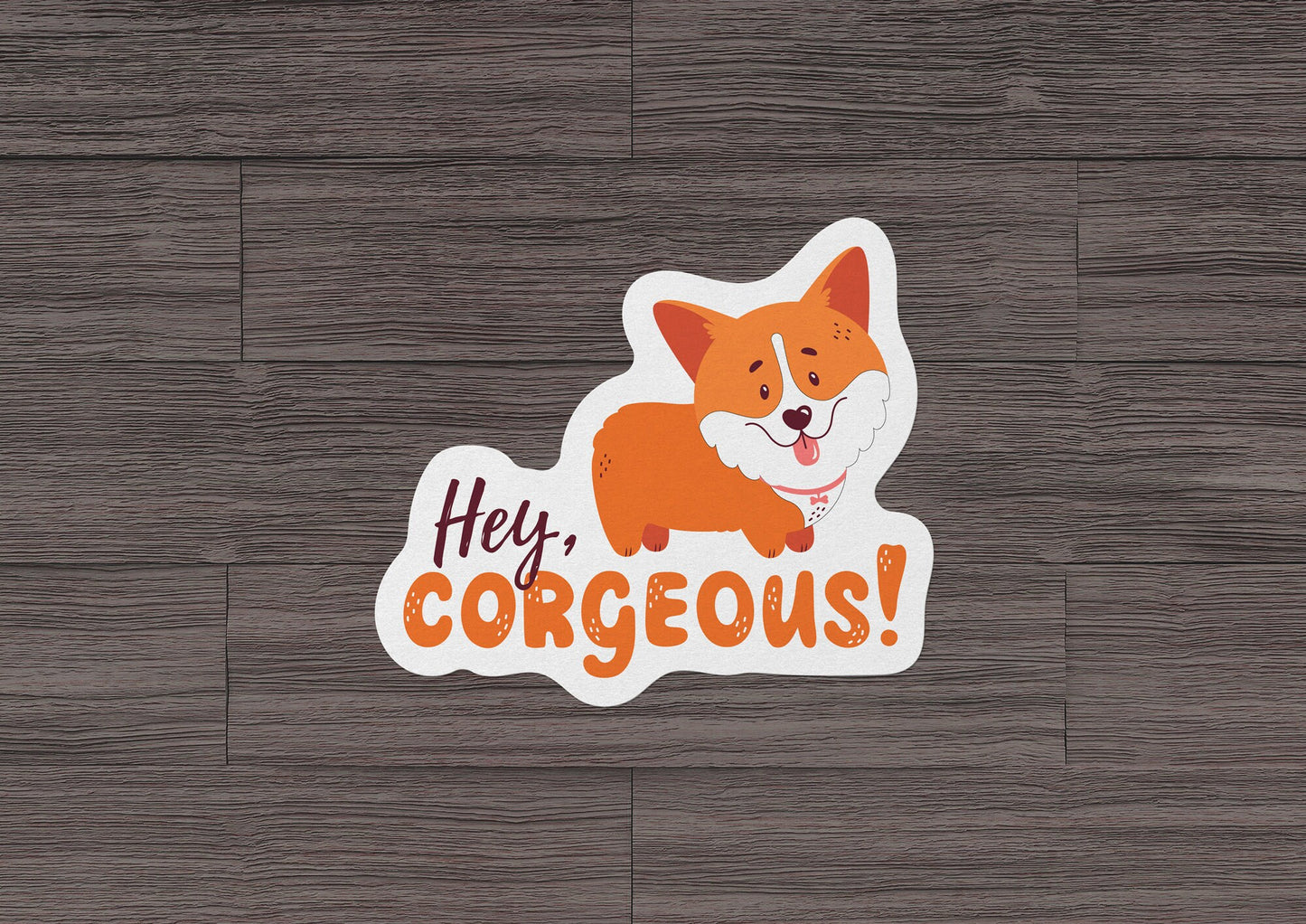 Hey Corgeous * STICKER OR MAGNET * Die-Cut | Vinyl | Decal | Waterproof | Weatherproof