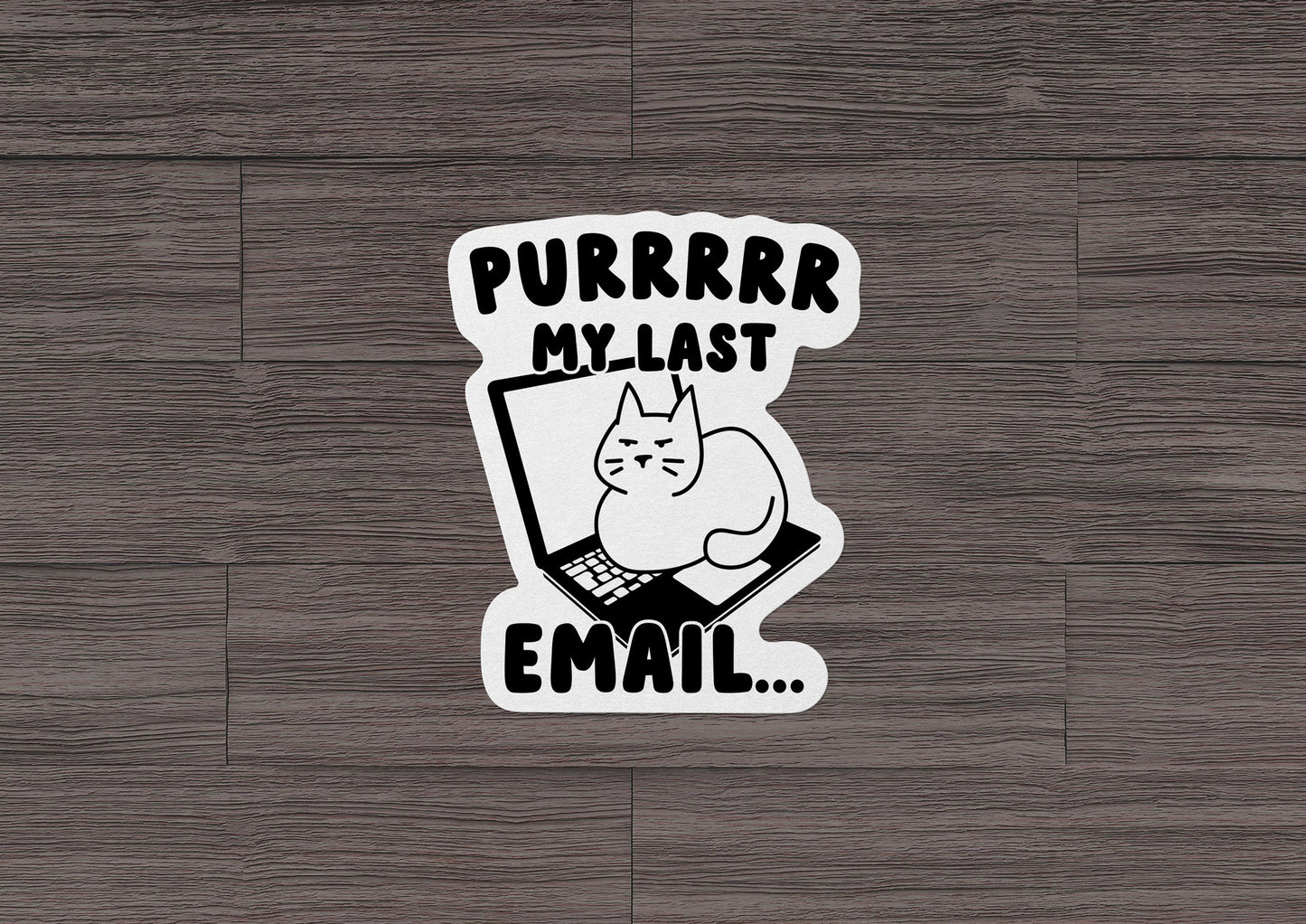 Purr My Last Email * STICKER OR MAGNET * Die-Cut | Vinyl | Decal | Waterproof | Weatherproof