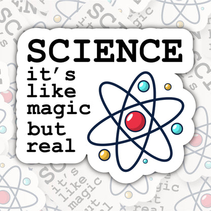 Science It's Like Magic But Real * STICKER OR MAGNET * Die-Cut | Vinyl | Decal | Waterproof | Weatherproof