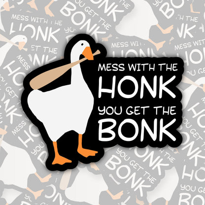 Mess With The Honk ~ You Get The Bonk * STICKER OR MAGNET * Die-Cut | Vinyl | Decal | Waterproof | Weatherproof