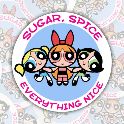 The Powerpuff Girls ~ Sugar Spice Everything Nice * STICKER OR MAGNET * Die-Cut | Vinyl | Decal | Waterproof | Weatherproof