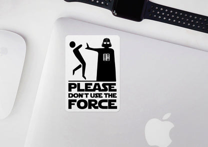 Please Don't Use The Force * STICKER OR MAGNET * Die-Cut | Vinyl | Decal | Waterproof | Weatherproof