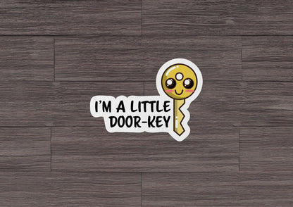 I'm A Little Door-Key * STICKER OR MAGNET * Die-Cut | Vinyl | Decal | Waterproof | Weatherproof