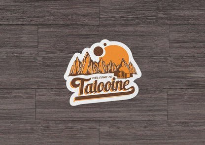 Welcome to Tatooine * STICKER OR MAGNET * Die-Cut | Vinyl | Decal | Waterproof | Weatherproof