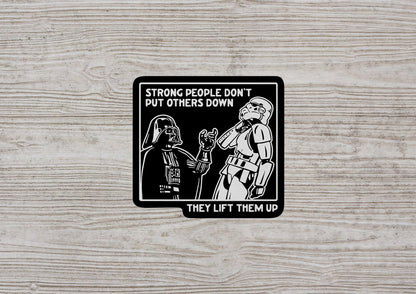 Strong People Don't Put Others Down They Lift Them Up * STICKER OR MAGNET * Die-Cut | Vinyl | Decal | Waterproof | Weatherproof