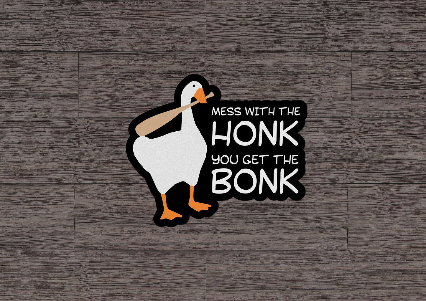 Mess With The Honk ~ You Get The Bonk * STICKER OR MAGNET * Die-Cut | Vinyl | Decal | Waterproof | Weatherproof