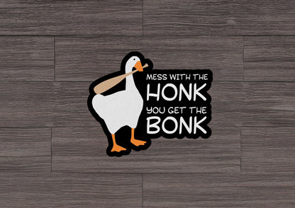 Mess With The Honk ~ You Get The Bonk * STICKER OR MAGNET * Die-Cut | Vinyl | Decal | Waterproof | Weatherproof