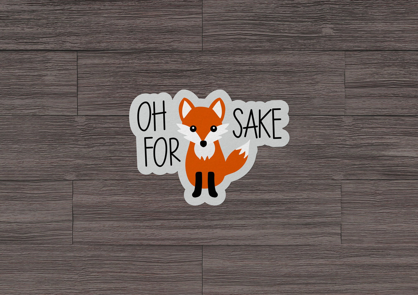 Oh For Fox Sake * STICKER OR MAGNET * Die-Cut | Vinyl | Decal | Waterproof | Weatherproof