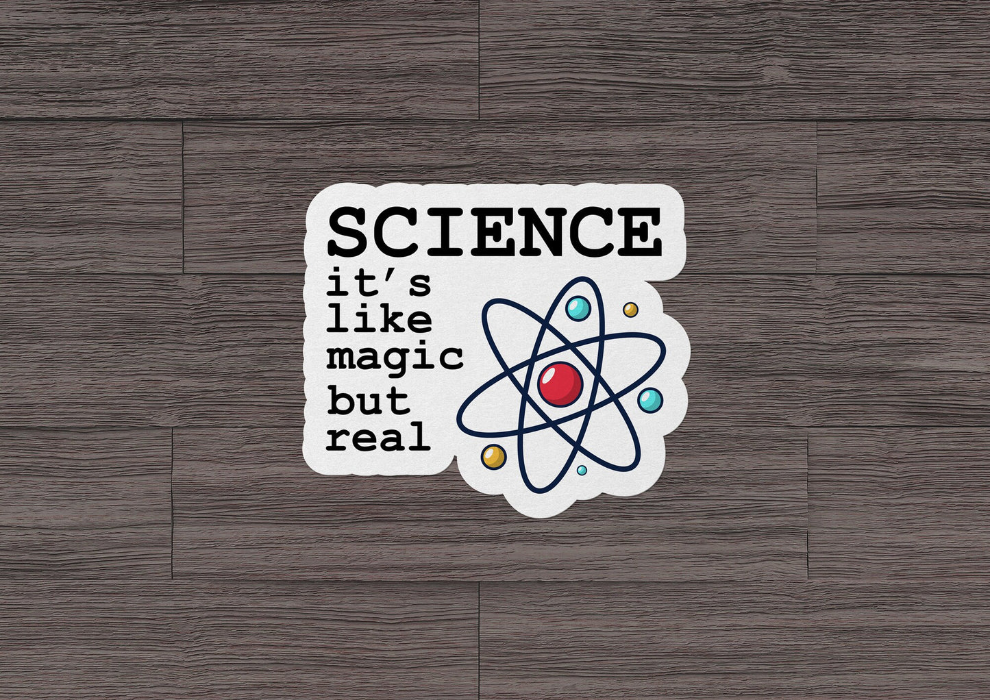 Science It's Like Magic But Real * STICKER OR MAGNET * Die-Cut | Vinyl | Decal | Waterproof | Weatherproof