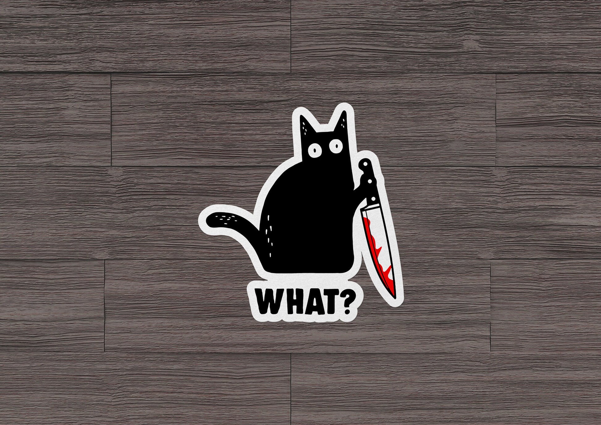 What? Cat * STICKER OR MAGNET * Die-Cut | Vinyl | Decal | Waterproof | Weatherproof