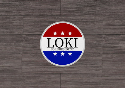 Loki For President * STICKER OR MAGNET * Die-Cut | Vinyl | Decal | Waterproof | Weatherproof