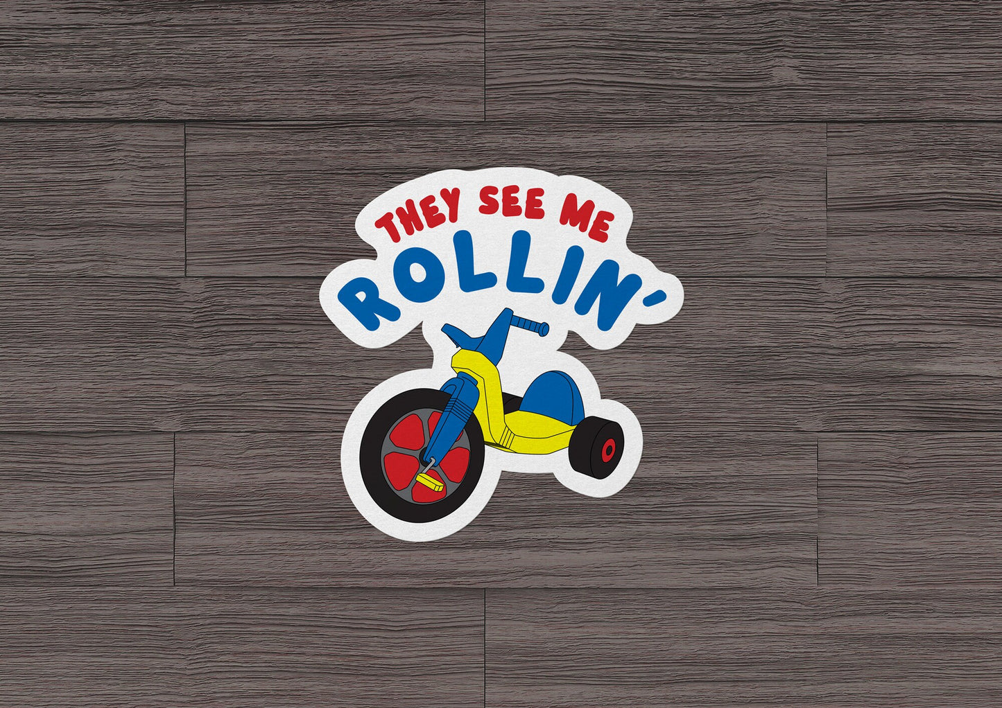 They See Me Rollin' * STICKER OR MAGNET * Die-Cut | Vinyl | Decal | Waterproof | Weatherproof