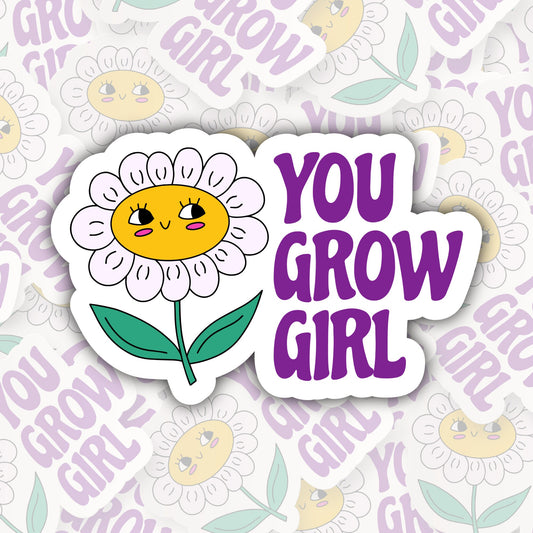 You Grow Girl * STICKER OR MAGNET * Die-Cut | Vinyl | Decal | Waterproof | Weatherproof