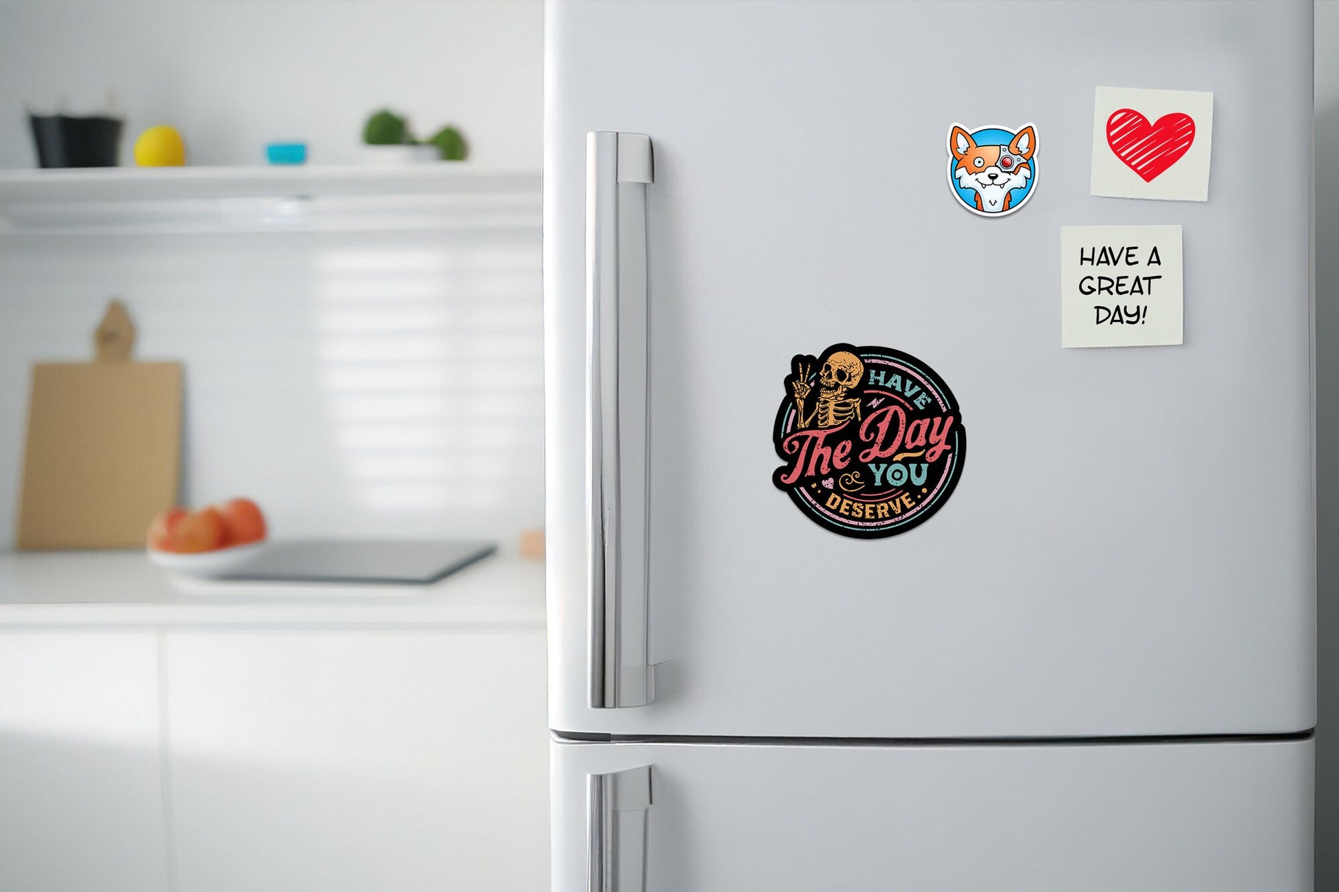 Have The Day You Deserve * STICKER OR MAGNET * Die-Cut | Vinyl | Decal | Waterproof | Weatherproof