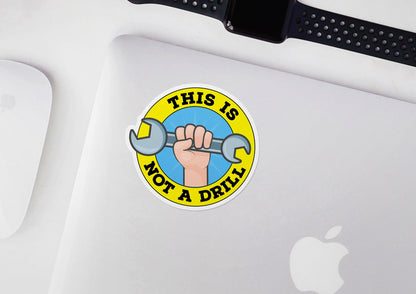 This Is Not A Drill * STICKER OR MAGNET * Die-Cut | Vinyl | Decal | Waterproof | Weatherproof