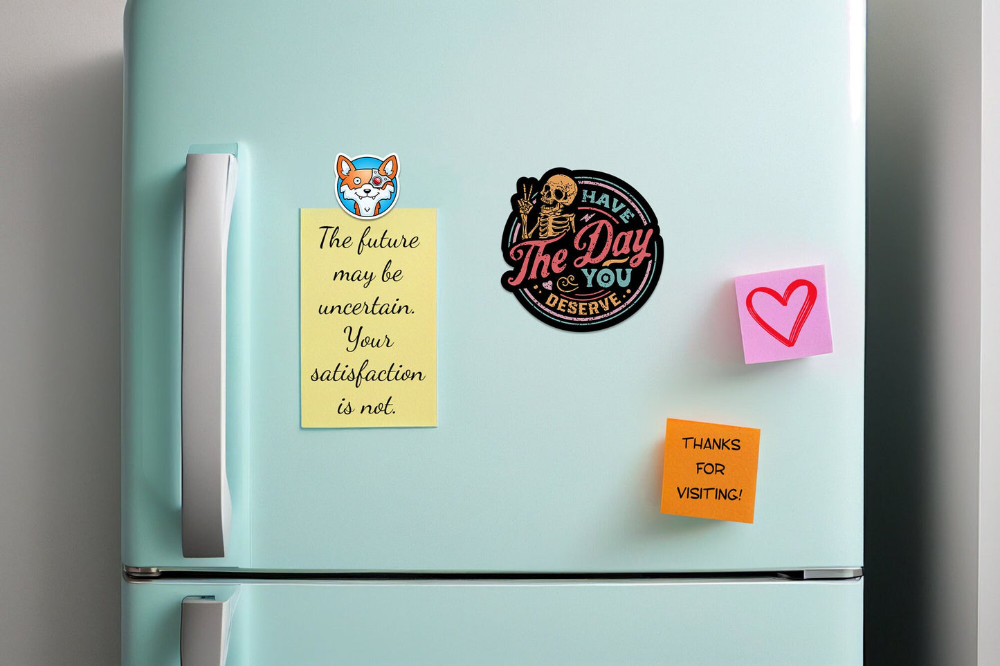 Have The Day You Deserve * STICKER OR MAGNET * Die-Cut | Vinyl | Decal | Waterproof | Weatherproof