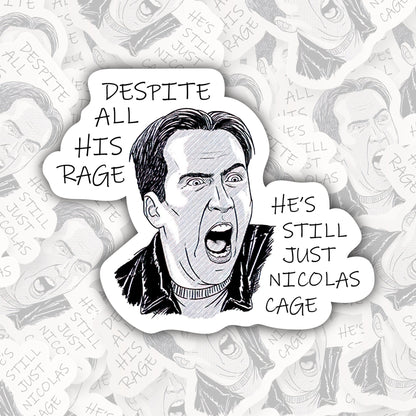 Despite All His Rage He Is Still Just Nicolas Cage * STICKER OR MAGNET * Die-Cut | Vinyl | Decal | Waterproof | Weatherproof