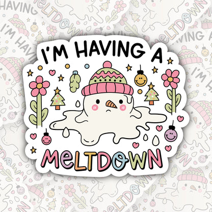 I'm Having A Meltdown * STICKER OR MAGNET * Die-Cut | Vinyl | Decal | Waterproof | Weatherproof