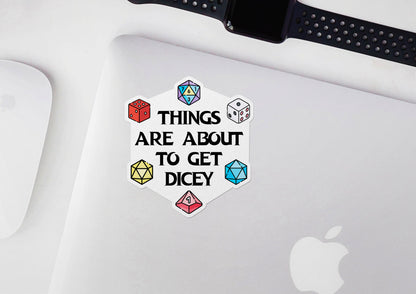 Things Are About To Get Dicey * STICKER OR MAGNET * Die-Cut | Vinyl | Decal | Waterproof | Weatherproof