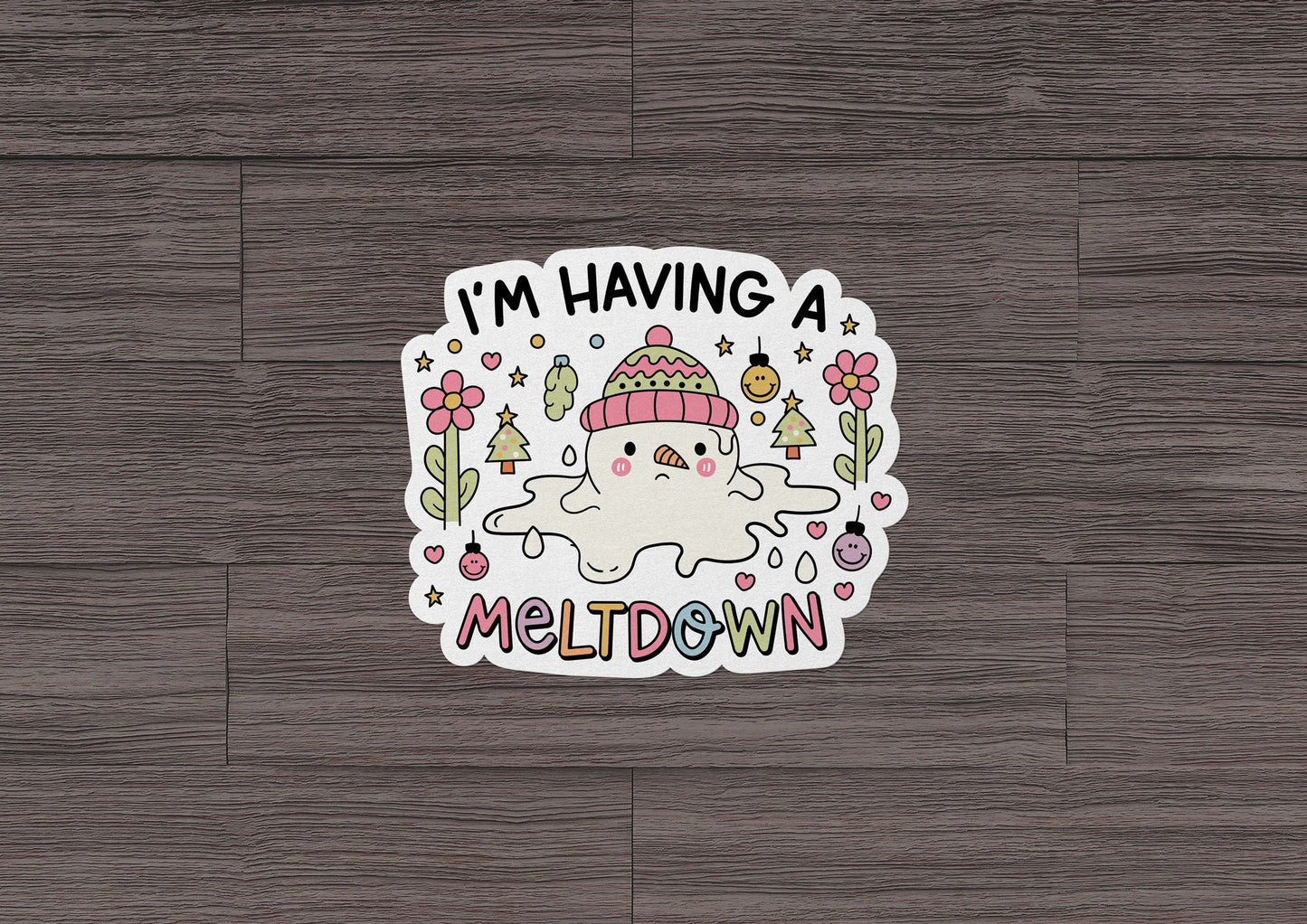 I'm Having A Meltdown * STICKER OR MAGNET * Die-Cut | Vinyl | Decal | Waterproof | Weatherproof