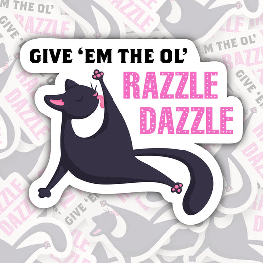 Give 'Em The Ol' Razzle Dazzle * STICKER OR MAGNET * Die-Cut | Vinyl | Decal | Waterproof | Weatherproof