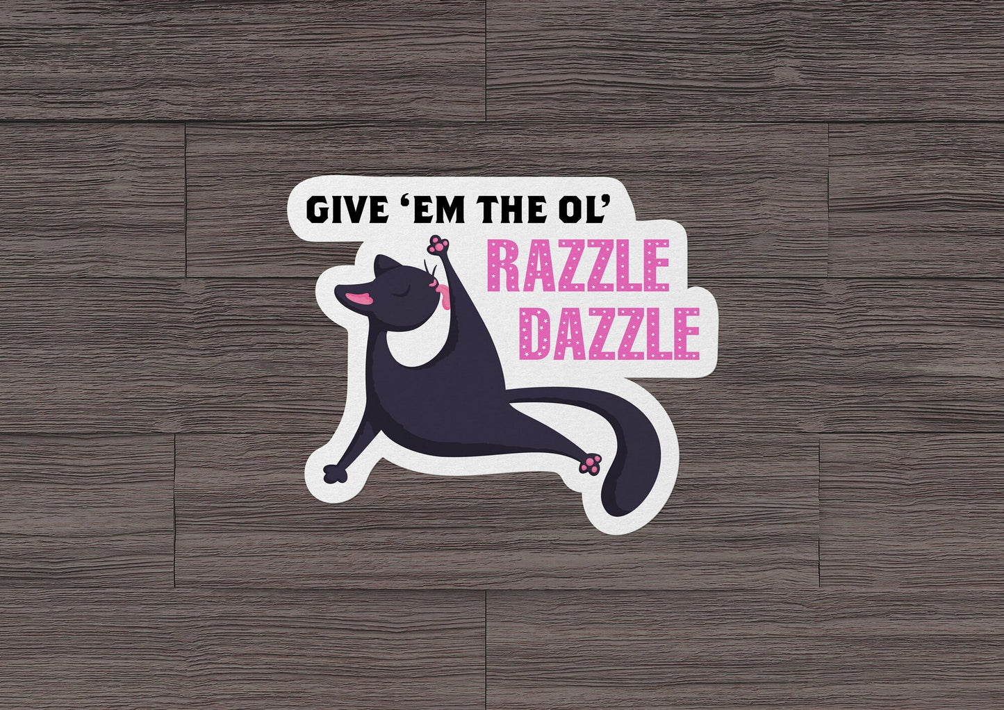 Give 'Em The Ol' Razzle Dazzle * STICKER OR MAGNET * Die-Cut | Vinyl | Decal | Waterproof | Weatherproof